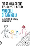 Modelli di famiglia. Conoscere e risolvere i problemi tra genitori e figli libro
