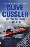 Oro blu libro di Cussler Clive Kemprecos Paul