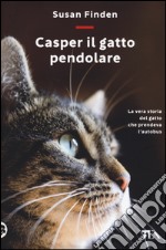 Casper il gatto pendolare. La vera storia del gatto che prendeva l'autobus libro