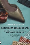 Cinemascope. Un delitto alla moviola per Greta e Marlon libro di Arosio Erica Maimone Giorgio