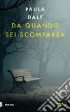 Da quando sei scomparsa libro