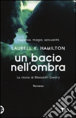 Un bacio nell'ombra. Le storie di Meredith Gentry. Vol. 1 libro