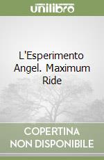 L'Esperimento Angel. Maximum Ride libro