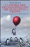 La storia del piccolo pinguino che si adattava troppo libro