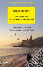 Tre indagini del commissario Berté: La regina del catrame-Farfalla nera-Chiodo fisso libro