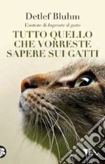 Tutto quello che vorreste sapere sui gatti libro