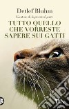 Tutto quello che vorreste sapere sui gatti libro di Bluhm Detlef