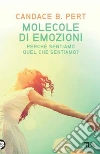 Molecole di emozioni. Il perché delle emozioni che proviamo libro
