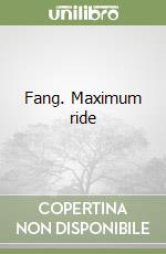 Fang. Maximum ride libro