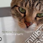 La parola ai gatti. Ediz. a colori libro