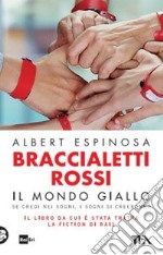 Braccialetti rossi. Il mondo giallo. Se credi nei sogni, i sogni si creeranno libro