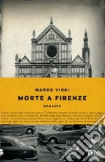 Morte a Firenze. Un'indagine del commissario Bordelli. Ediz. illustrata libro