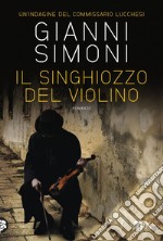 Il singhiozzo del violino. Un'indagine del commissario Lucchesi libro