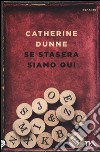 Se stasera siamo qui libro di Dunne Catherine