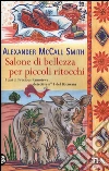 Salone di bellezza per piccoli ritocchi libro di McCall Smith Alexander