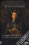 L'imperatrice Cixi. La concubina che accompagnò la Cina nella modernità libro