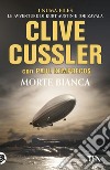 Morte bianca libro di Cussler Clive Kemprecos Paul