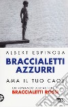 Braccialetti azzurri. Ama il tuo caos libro