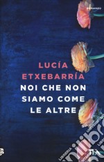 Noi che non siamo come le altre libro