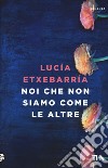 Noi che non siamo come le altre libro