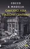 Omicidio alla Stazione Centrale. Un'indagine di Stefania Valenti libro