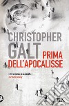 Prima dell'apocalisse libro di Galt Christopher