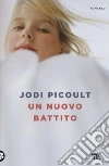Un nuovo battito libro di Picoult Jodi