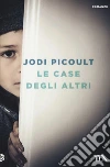Le case degli altri libro di Picoult Jodi