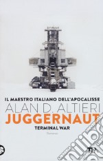 Juggernaut. Terminal war. La guerra conclusiva è cominciata libro