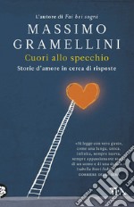 Cuori allo specchio. Storie d'amore in cerca di risposte libro