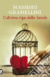 L'ultima riga delle favole libro di Gramellini Massimo