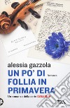 Un po' di follia in primavera libro