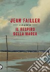 Il respiro della marea libro di Failler Jean