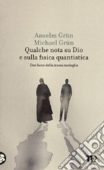 Qualche nota su Dio e sulla fisica quantistica. Due facce della stessa medaglia libro