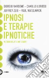 Ipnosi e terapie ipnotiche. Misteri svelati e miti sfatati libro