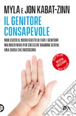 Il genitore consapevole. Nuova ediz. libro