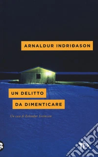 Un delitto da dimenticare. I casi dell'ispettore Erlendur Sveinsson. Vol. 13 libro