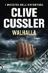 Walhalla libro di Cussler Clive