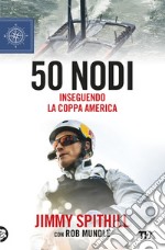 50 nodi. Inseguendo la Coppa America libro