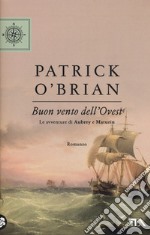 Buon vento dell'Ovest. Le avventure di Aubrey e Maturin libro