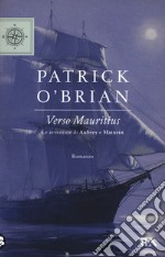 Verso Mauritius. Le avventure di Aubrey e Maturin libro