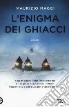 L'enigma dei ghiacci libro di Maggi Maurizio
