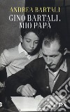 Gino Bartali, mio papà libro di Bartali Andrea