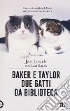 Baker & Taylor, due gatti da biblioteca libro di Louch Jan Rogak Lisa