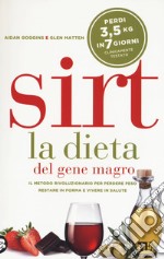 Sirt. La dieta del gene magro. Il metodo rivoluzionario per perdere peso, restare in forma e vivere in salute libro usato