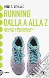 Running. Dalla A alla Z libro