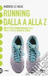 Running. Dalla A alla Z libro di Le Maux Mathieu