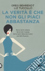 La verità è che non gli piaci abbastanza libro