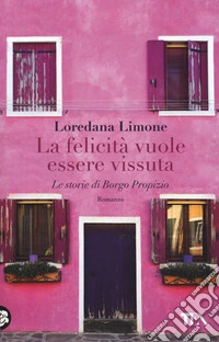 La felicità vuole essere vissuta. Le storie di Borgo Propizio