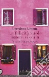 La felicità vuole essere vissuta. Le storie di Borgo Propizio libro di Limone Loredana